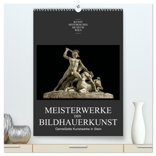 Meisterwerke der Bildhauerkunst (hochwertiger Premium Wandkalender 2024 DIN A2 hoch), Kunstdruck in Hochglanz (Calendar)