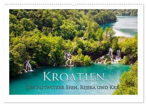 Kroatien - Plitwitzer Seen, Rijeka und Krk (Wandkalender 2024 DIN A2 quer), CALVENDO Monatskalender (Calendar)