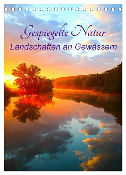 Gespiegelte Natur (Tischkalender 2024 DIN A5 hoch), CALVENDO Monatskalender (Calendar)