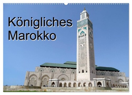 Konigliches Marokko (Wandkalender 2024 DIN A2 quer), CALVENDO Monatskalender (Calendar)