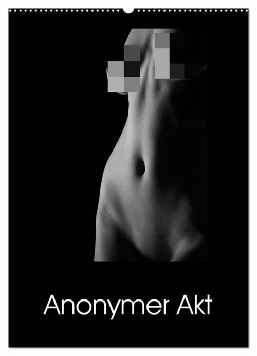 Anonymer Akt (Wandkalender 2024 DIN A2 hoch), CALVENDO Monatskalender (Calendar)