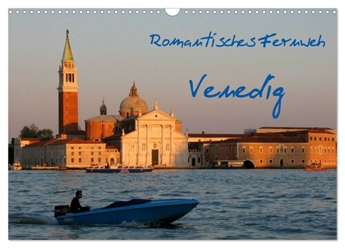 Romantisches Fernweh - Venedig (Wandkalender 2024 DIN A3 quer), CALVENDO Monatskalender (Calendar)