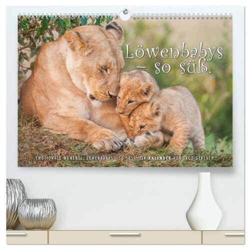 Emotionale Momente: Lowenbabys - so suß. (hochwertiger Premium Wandkalender 2024 DIN A2 quer), Kunstdruck in Hochglanz (Calendar)