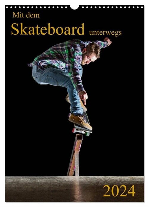 Mit dem Skateboard unterwegs (Wandkalender 2024 DIN A3 hoch), CALVENDO Monatskalender (Calendar)