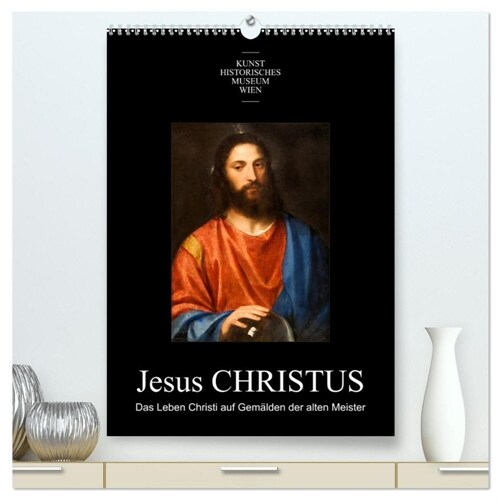Jesus Christus - Das Leben Christi auf Gemalden der alten Meister (hochwertiger Premium Wandkalender 2024 DIN A2 hoch), Kunstdruck in Hochglanz (Calendar)