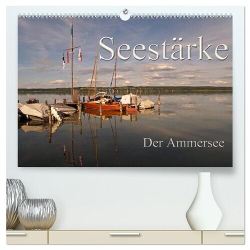 Seestarke - Der Ammersee (hochwertiger Premium Wandkalender 2024 DIN A2 quer), Kunstdruck in Hochglanz (Calendar)