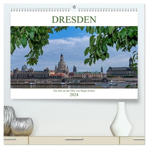 Dresden, ein Jahr an der Elbe (hochwertiger Premium Wandkalender 2024 DIN A2 quer), Kunstdruck in Hochglanz (Calendar)