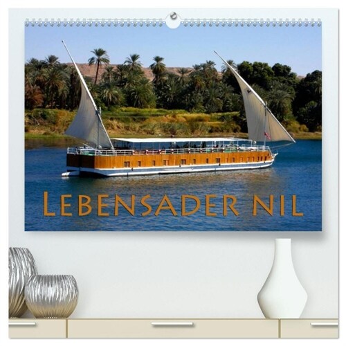 Lebensader Nil (hochwertiger Premium Wandkalender 2024 DIN A2 quer), Kunstdruck in Hochglanz (Calendar)