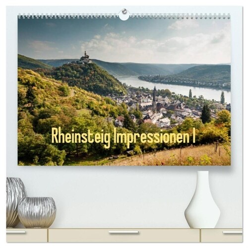 Rheinsteig Impressionen I (hochwertiger Premium Wandkalender 2024 DIN A2 quer), Kunstdruck in Hochglanz (Calendar)