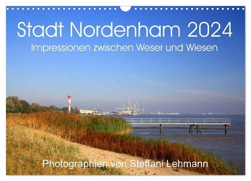 Stadt Nordenham 2024. Impressionen zwischen Weser und Wiesen (Wandkalender 2024 DIN A3 quer), CALVENDO Monatskalender (Calendar)