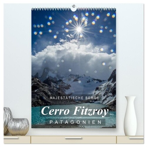 Majestatische Berge Cerro Fitzroy Patagonien (hochwertiger Premium Wandkalender 2024 DIN A2 hoch), Kunstdruck in Hochglanz (Calendar)