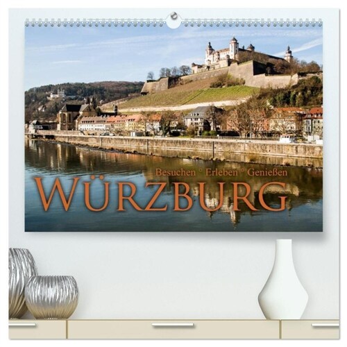 Wurzburg - Besuchen - Erleben - Genießen (hochwertiger Premium Wandkalender 2024 DIN A2 quer), Kunstdruck in Hochglanz (Calendar)