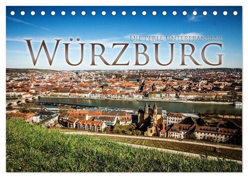 Wurzburg - Die Perle Unterfrankens (Tischkalender 2024 DIN A5 quer), CALVENDO Monatskalender (Calendar)