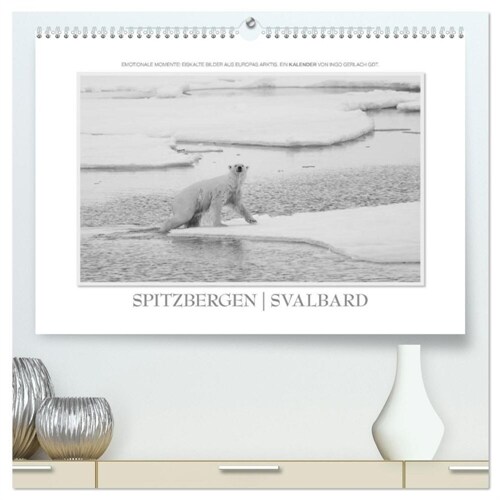 Emotionale Momente: Spitzbergen Svalbard / CH-Version (hochwertiger Premium Wandkalender 2024 DIN A2 quer), Kunstdruck in Hochglanz (Calendar)