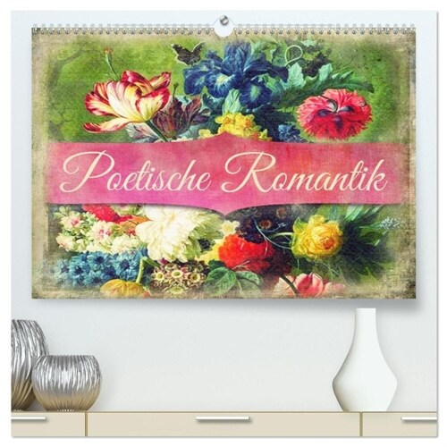 Poetische Romantik (hochwertiger Premium Wandkalender 2024 DIN A2 quer), Kunstdruck in Hochglanz (Calendar)