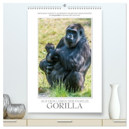 Emotionale Momente: Aus dem Leben der Familie Gorilla. (hochwertiger Premium Wandkalender 2024 DIN A2 hoch), Kunstdruck in Hochglanz (Calendar)