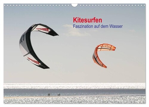 Kitesurfen - Faszination auf dem Wasser (Wandkalender 2024 DIN A3 quer), CALVENDO Monatskalender (Calendar)