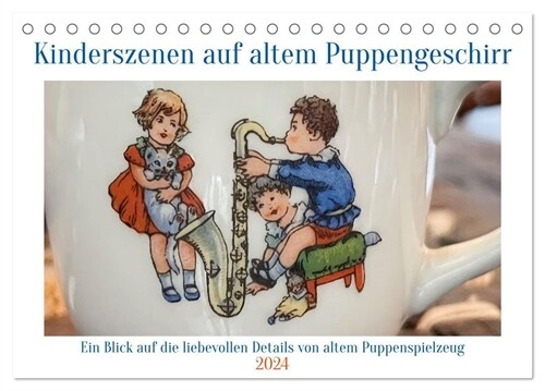 Kinderszenen auf altem Puppengeschirr (Tischkalender 2024 DIN A5 quer), CALVENDO Monatskalender (Calendar)