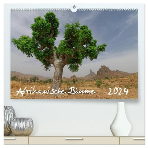 Afrikanische Baume (hochwertiger Premium Wandkalender 2024 DIN A2 quer), Kunstdruck in Hochglanz (Calendar)