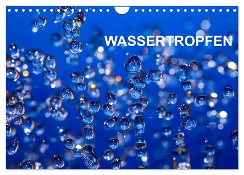 Wassertropfen (Wandkalender 2024 DIN A4 quer), CALVENDO Monatskalender (Calendar)