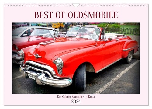 Best of Oldsmobile - Ein Cabrio Klassiker in Kuba (Wandkalender 2024 DIN A3 quer), CALVENDO Monatskalender (Calendar)