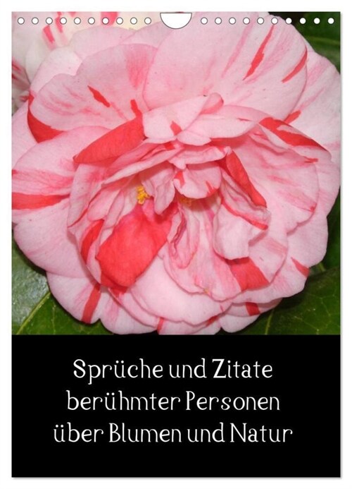 Spruche und Zitate beruhmter Personen uber Blumen und Natur (Wandkalender 2024 DIN A4 hoch), CALVENDO Monatskalender (Calendar)