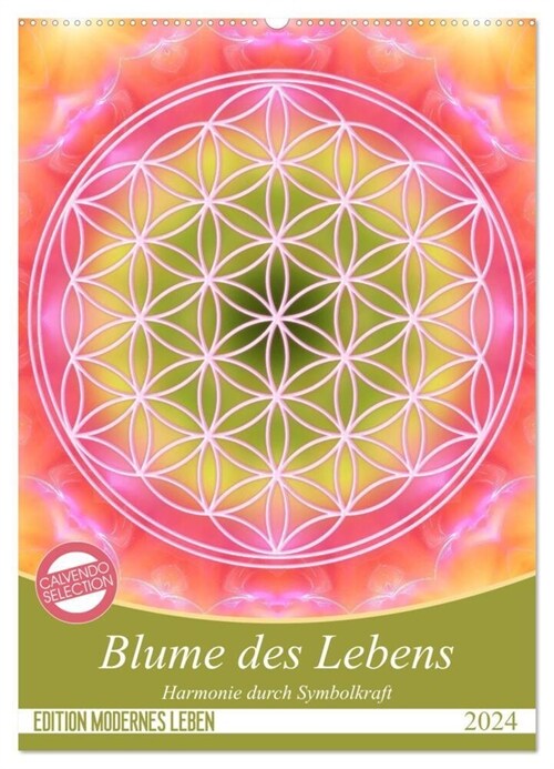 Blume des Lebens - Harmonie durch Symbolkraft (Wandkalender 2024 DIN A2 hoch), CALVENDO Monatskalender (Calendar)