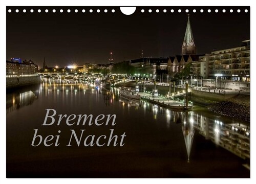 Bremen bei Nacht (Wandkalender 2024 DIN A4 quer), CALVENDO Monatskalender (Calendar)