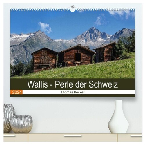 Wallis. Perle der Schweiz (hochwertiger Premium Wandkalender 2024 DIN A2 quer), Kunstdruck in Hochglanz (Calendar)