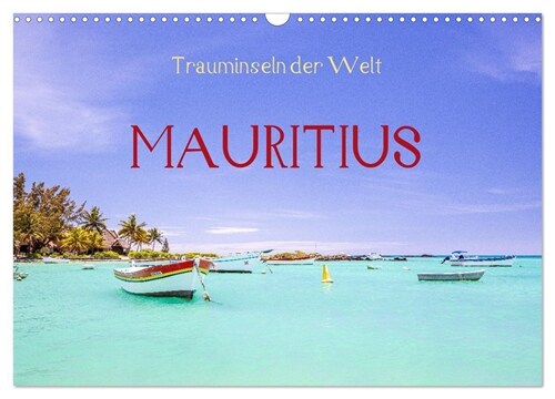 Trauminseln der Welt - Mauritius (Wandkalender 2024 DIN A3 quer), CALVENDO Monatskalender (Calendar)