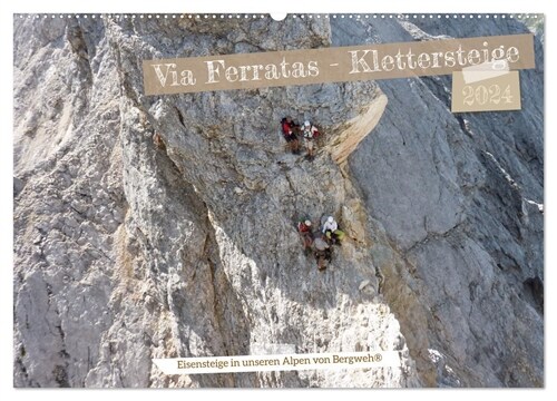 Via Ferratas - Klettersteige (Wandkalender 2024 DIN A2 quer), CALVENDO Monatskalender (Calendar)