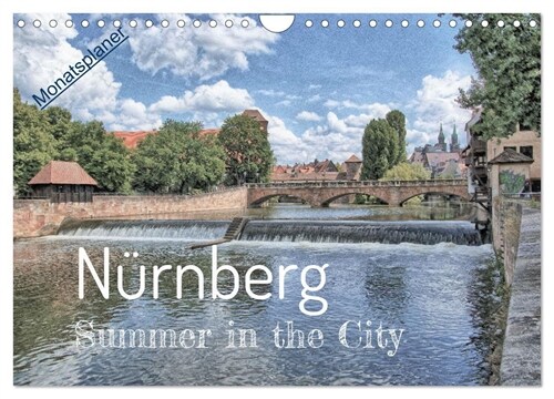 Nurnberg - Summer in the City (Wandkalender 2024 DIN A4 quer), CALVENDO Monatskalender (Calendar)