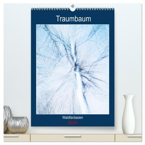 Traumbaum. Waldfantasien (hochwertiger Premium Wandkalender 2024 DIN A2 hoch), Kunstdruck in Hochglanz (Calendar)