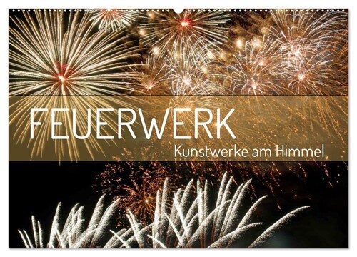 Feuerwerk - Kunstwerke am Himmel (Wandkalender 2024 DIN A2 quer), CALVENDO Monatskalender (Calendar)