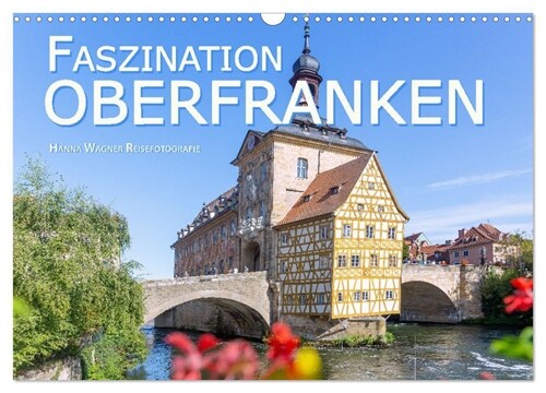 Faszination Oberfranken (Wandkalender 2024 DIN A3 quer), CALVENDO Monatskalender (Calendar)