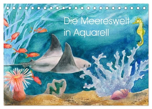 Die Meereswelt in Aquarell (Tischkalender 2024 DIN A5 quer), CALVENDO Monatskalender (Calendar)