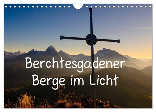 Berchtesgadener Berge im Licht (Wandkalender 2024 DIN A4 quer), CALVENDO Monatskalender (Calendar)