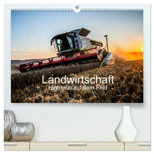 Landwirtschaft - Hightech auf dem Feld (hochwertiger Premium Wandkalender 2024 DIN A2 quer), Kunstdruck in Hochglanz (Calendar)