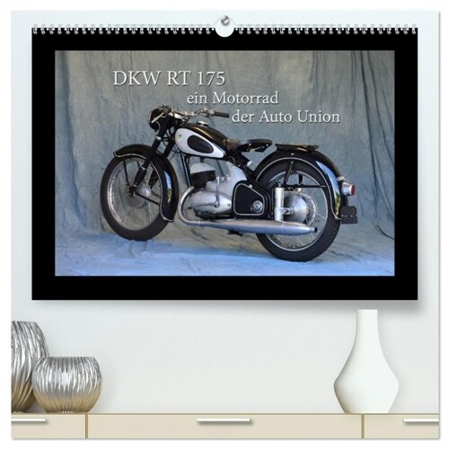 DKW RT 175 - Ein Motorrad der Auto Union (hochwertiger Premium Wandkalender 2024 DIN A2 quer), Kunstdruck in Hochglanz (Calendar)