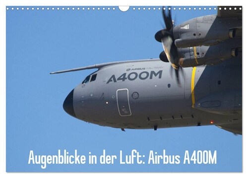 Augenblicke in der Luft: Airbus A400M (Wandkalender 2024 DIN A3 quer), CALVENDO Monatskalender (Calendar)