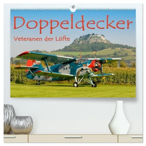 Doppeldecker - Veteranen der Lufte (hochwertiger Premium Wandkalender 2024 DIN A2 quer), Kunstdruck in Hochglanz (Calendar)