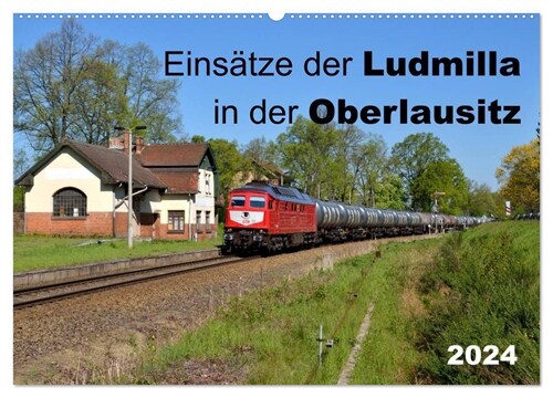 Einsatze der Ludmilla in der Oberlausitz 2024 (Wandkalender 2024 DIN A2 quer), CALVENDO Monatskalender (Calendar)