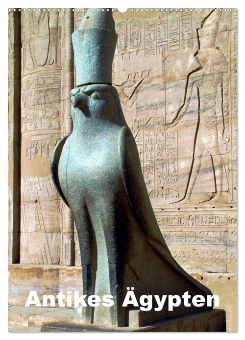 Antikes Agypten (Wandkalender 2024 DIN A2 hoch), CALVENDO Monatskalender (Calendar)