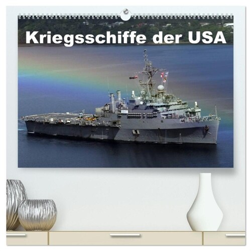 Kriegsschiffe der USA (hochwertiger Premium Wandkalender 2024 DIN A2 quer), Kunstdruck in Hochglanz (Calendar)