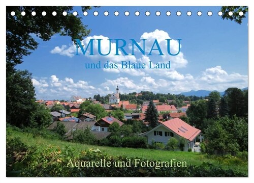 Murnau und das Blaue Land - Aquarelle und Fotografien (Tischkalender 2024 DIN A5 quer), CALVENDO Monatskalender (Calendar)
