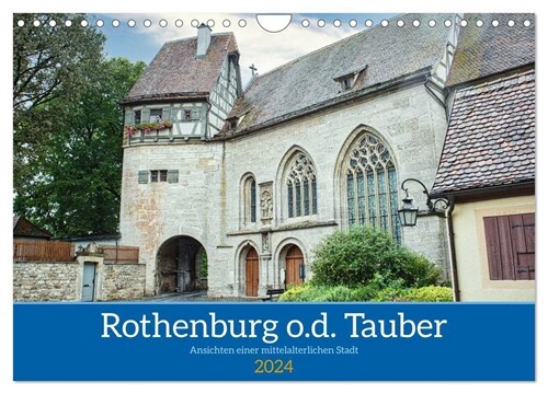 Rothenburg o.d. Tauber - Ansichten einer mittelalterlichen Stadt (Wandkalender 2024 DIN A4 quer), CALVENDO Monatskalender (Calendar)