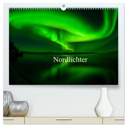 Nordlichter (hochwertiger Premium Wandkalender 2024 DIN A2 quer), Kunstdruck in Hochglanz (Calendar)