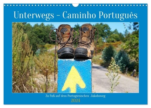 Unterwegs - Caminho Portugues. Zu Fuß auf dem Portugiesischen Jakobsweg (Wandkalender 2024 DIN A3 quer), CALVENDO Monatskalender (Calendar)