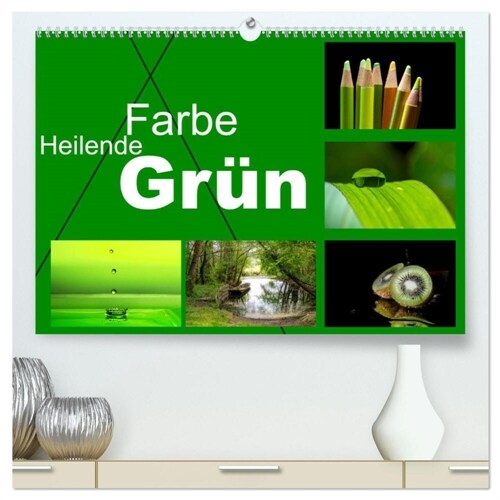 Heilende Farbe Grun (hochwertiger Premium Wandkalender 2024 DIN A2 quer), Kunstdruck in Hochglanz (Calendar)