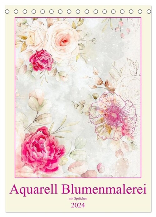Aquarell Blumenmalerei mit Spruchen (Tischkalender 2024 DIN A5 hoch), CALVENDO Monatskalender (Calendar)